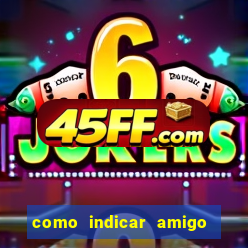 como indicar amigo no sportingbet